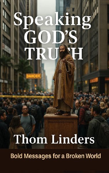 Speaking Gods Truth: Bold Messages for a Broken World