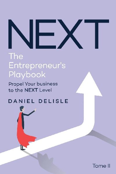 NEXT THE ENTREPRENEURS PLAYBOOK: PROPEL YOUR BUSINESS TO THE NEXT LEVEL