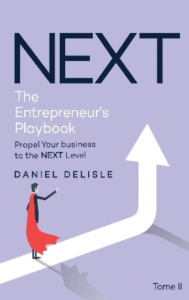 NEXT THE ENTREPRENEURS PLAYBOOK: PROPEL YOUR BUSINESS TO THE NEXT LEVEL