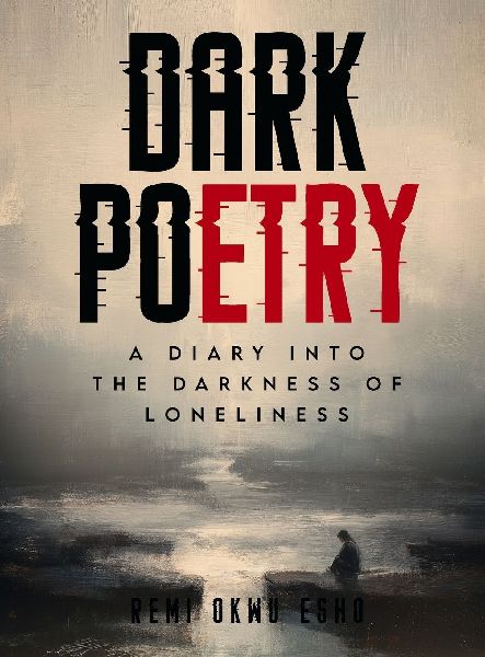 Dark Poetry: A Diary Into the Darkness of Loneliness