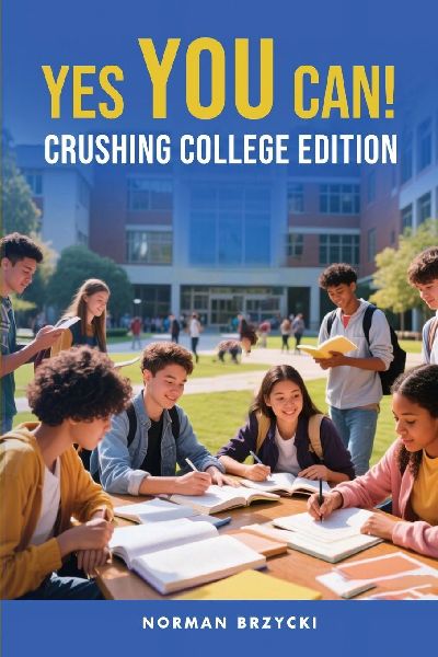 Yes You Can!: Crushing College