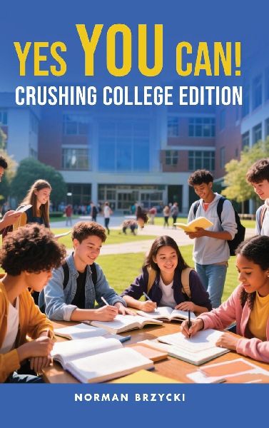 Yes You Can!: Crushing College