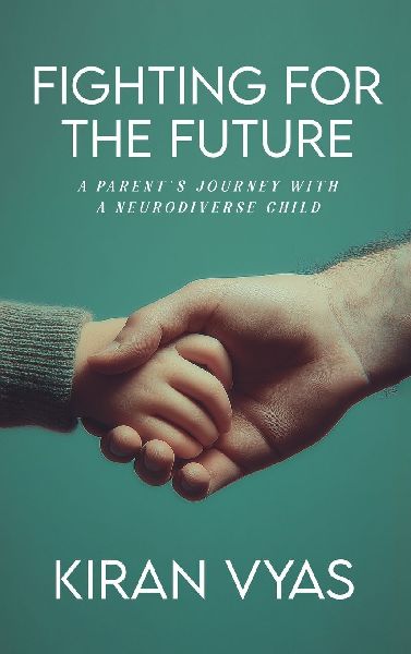 Fighting For The Future: A parents journey with a neurodiverse child