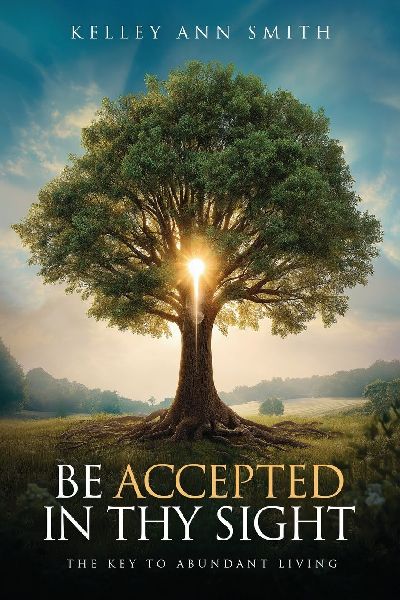 Be Accepted in Thy Sight: The Key to Abundant Living