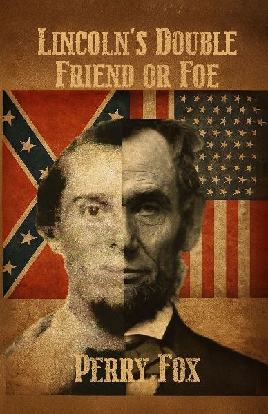 LINCOLNS DOUBLE FRIEND OR FOE
