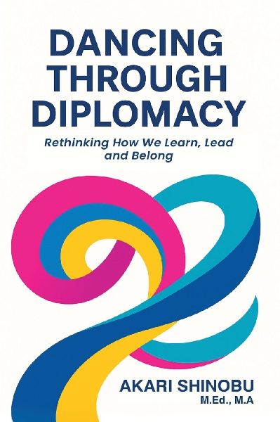 DANCING THROUGH DIPLOMACY: RETHINKING HOW WE LEARN, LEAD, AND BELONG