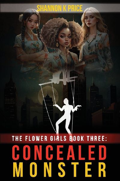 The Flower Girls Book Three: Concealed Monster