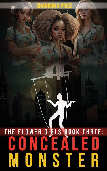 The Flower Girls Book Three: Concealed Monster