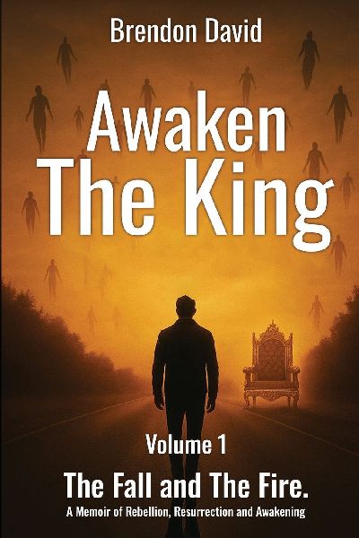 Awaken the King: A Memoir of Rebellion, Resurrection and Awakening