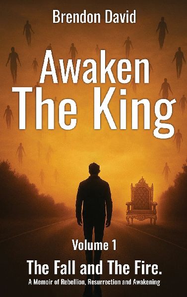 Awaken the King: A Memoir of Rebellion, Resurrection and Awakening