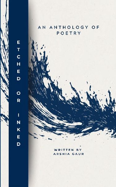 Etched or Inked an Anthology of Poetry
