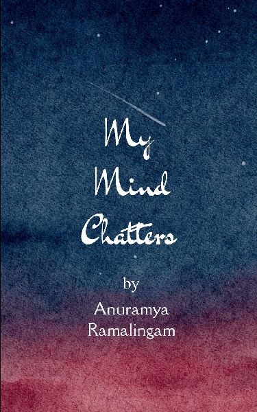 My Mind Chatters When words chatter, they become poetry