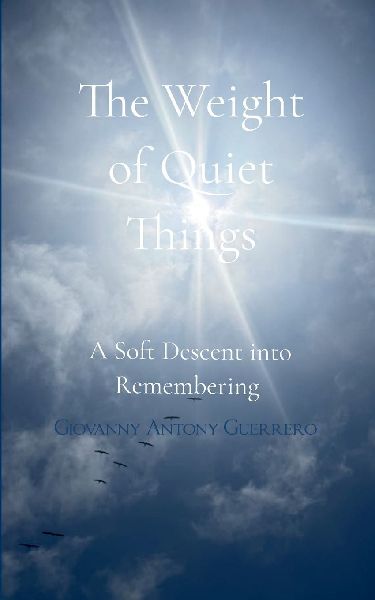 The Weight of Quiet Things A Soft Descent into Remembering