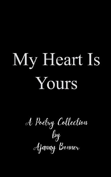 My Heart is Yours Poetry by Ajanay