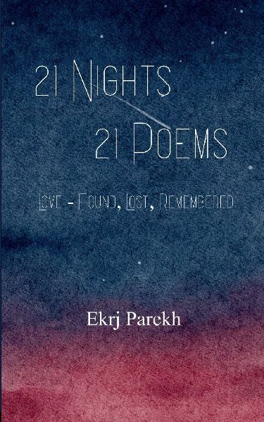 21 Nights 21 Poems Love - Found, Lost, Remembered.