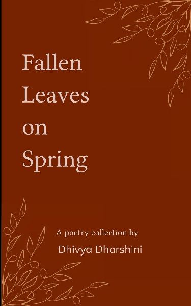 Fallen Leaves on Spring Collection of poems on withered dreams and new beginnings