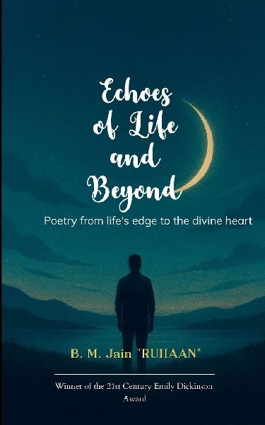 Echoes of Life and Beyond Poetry from lifes edge to the divine heart