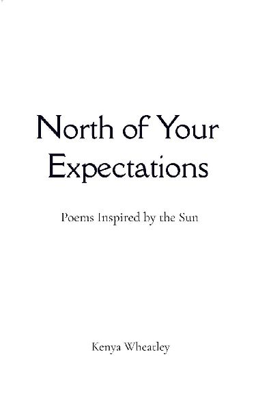 North of Your Expectations Poems Inspired by the Sun