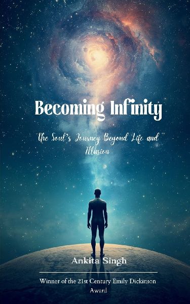Becoming Infinity The Souls Journey Beyond Life and Illusion