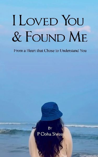 I Loved You & Found Me From a Heart that chose to Understand You