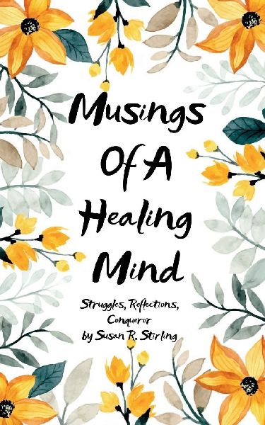 Musings of a Healing Mind Struggles, Reflections, Conqueror