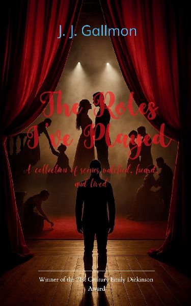 The Roles I've Played A collection of scenes watched, heard, and lived