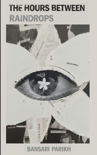 The Hours Between Raindrops. When the water became the tears I didnt cry.