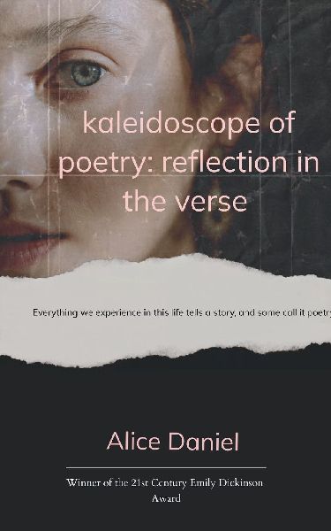 Kaleidoscope of poetry: reflection in the verse Everything we experience in this life tells a story, and some call it poetry.