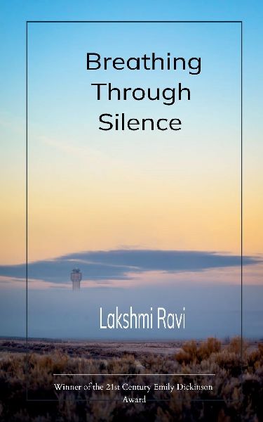 Breathing through Silence Poems on healing through fear, hope, uncertainty with intermittent smiles