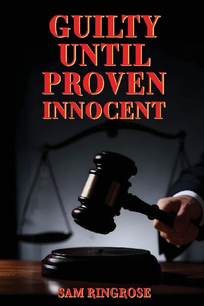 Guilty Until Proven Innocent