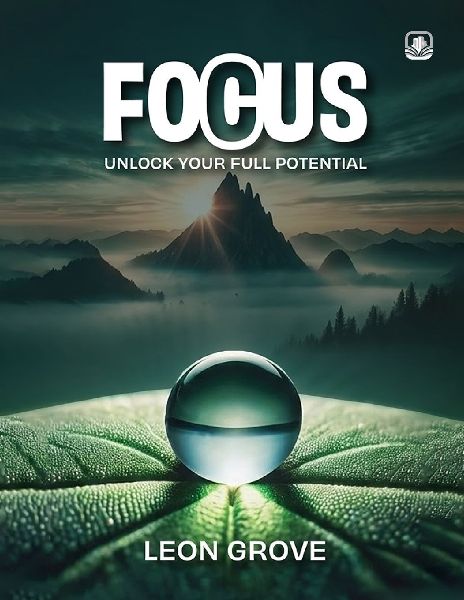 FOCUS: UNLOCK YOUR FULL POTENTIAL