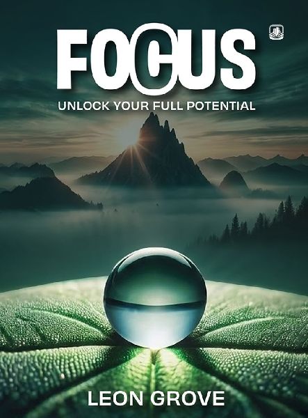 FOCUS: UNLOCK YOUR FULL POTENTIAL