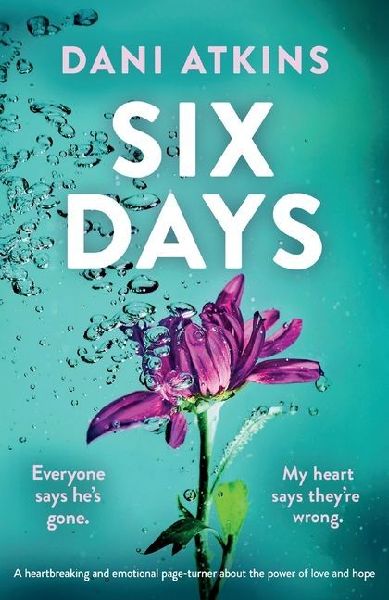 Six Days: A heartbreaking and emotional page-turner about the power of love and hope