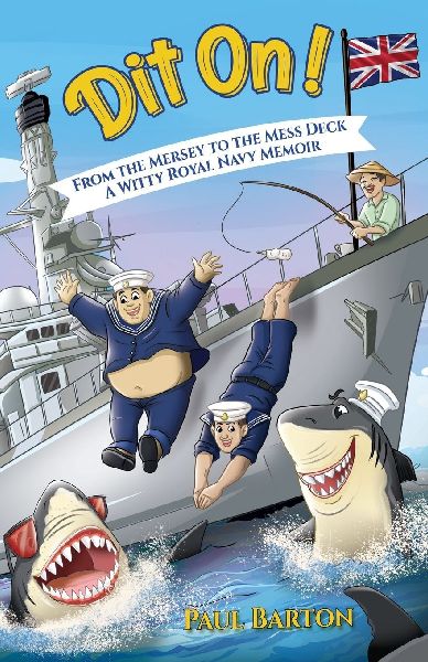 Dit On! From the Mersey to the Mess Deck - A Witty Royal Navy Memoir