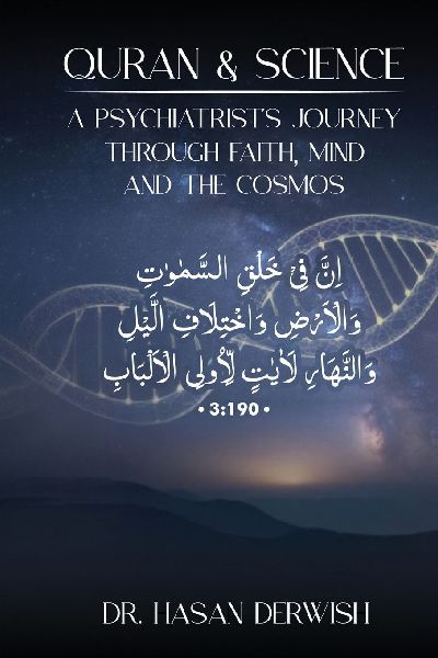 Quran and Science: A Psychiatrist's Journey through Faith, Mind, and the Cosmos