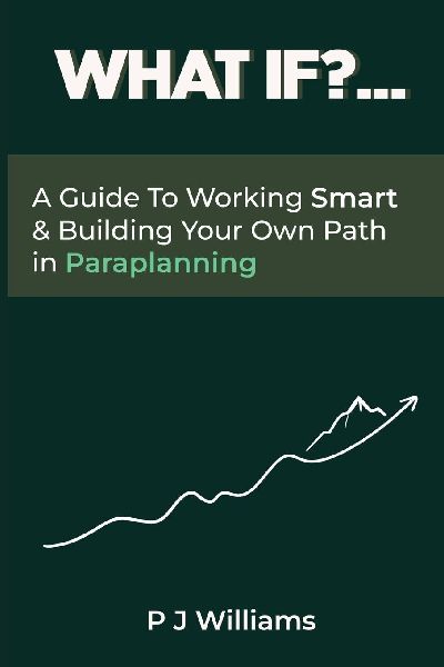 What If?...: A Guide To Working Smart & Building Your Own Path In Paraplanning