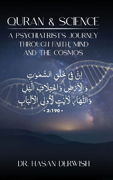 Quran and Science: A Psychiatrist's Journey through Faith, Mind, and the Cosmos