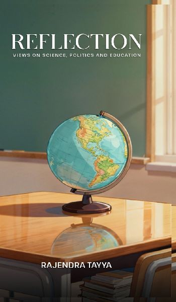 Reflections: Views on Science, Politics and Education