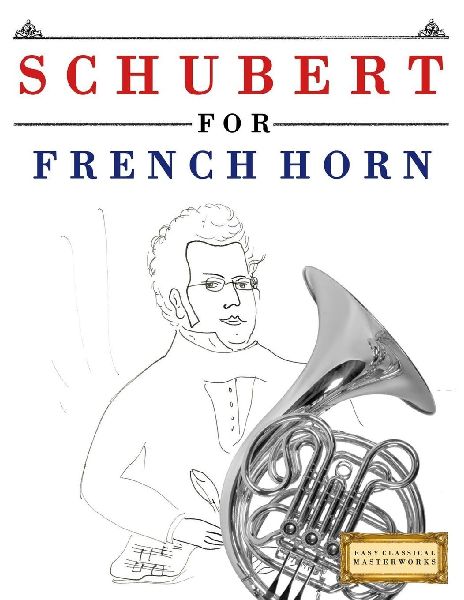 Schubert for French Horn: 10 Easy Themes for French Horn Beginner Book