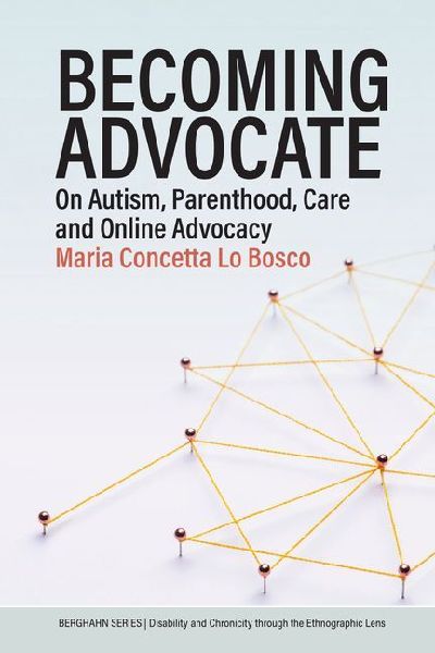 Becoming Advocate: On Autism, Parenthood, Care and Online Advocacy
