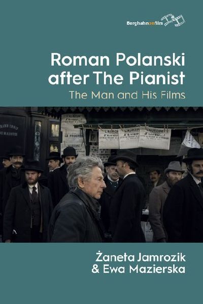 Roman Polanski After the Pianist: The Man and His Films