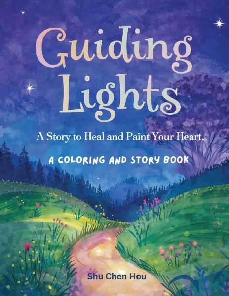 Guiding Lights: A Story to Heal and Paint Your Heart - A Coloring and Story Book