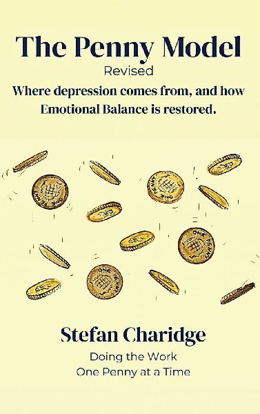 The Penny Model - Revised: Where Depression Comes From, and How Emotional Balance is Restored.