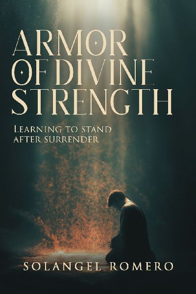 Armor of Divine Strength: Learning to Stand After Surrender