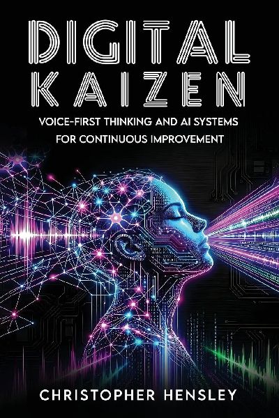 Digital Kaizen: Voice-First Thinking and AI Systems for Continuous Improvement