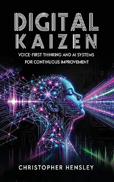 Digital Kaizen: Voice-First Thinking and AI Systems for Continuous Improvement