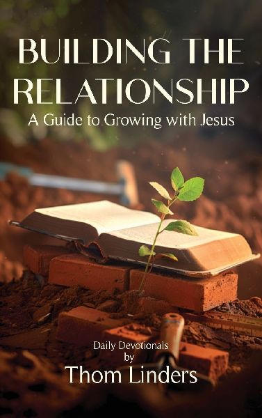 Building The Relationship: A Guide to Growing with Jesus