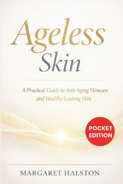 Ageless Skin: A Practical Guide to Anti-Aging Skincare and Healthy-Looking Skin