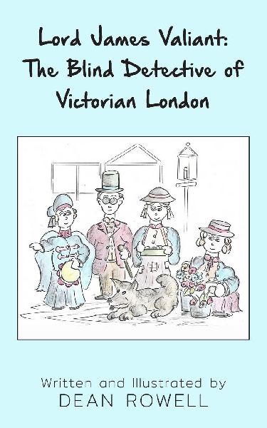 Lord James Valiant: The Blind Detective of Victorian London
