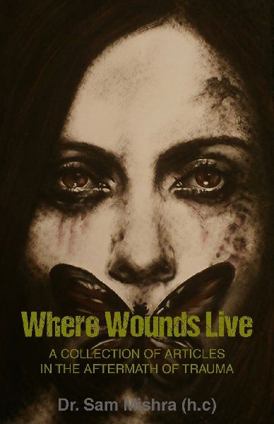 Where Wounds Live: A Collection of Articles in the Aftermath of Trauma